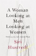 Woman Looking at Men Looking at Women : Essays on Art, Sex, and the Mind kaina ir informacija | Knygos apie santykius | pigu.lt