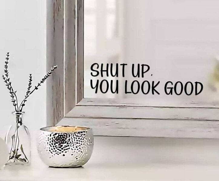 Citata Shut Up You Look Good Ant Veidrodzio Lipduko įkvepiantis Juodas Ir Blizgus Vinilo Sienų Lipdukas 23x6 Cm Kaina Pigu Lt