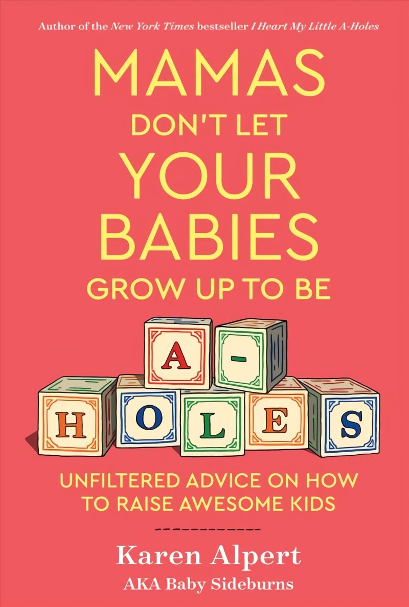 mamas-don-t-let-your-babies-grow-up-to-be-a-holes-unfiltered-advice-on