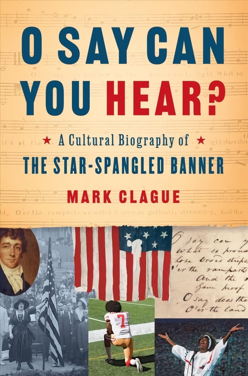 o-say-can-you-hear-a-cultural-biography-of-the-star-spangled-banner