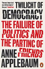 Twilight of Democracy: The Failure of Politics and the Parting of Friends цена и информация | Книги по социальным наукам | pigu.lt